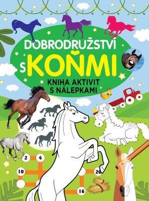 DOBRODRUŽSTVÍ A KOŇMI - KNIHA AKTIVIT S