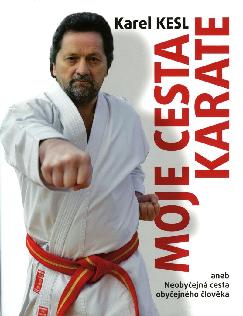 MOJE CESTA KARATE ANEB NEOBYČEJNÁ CESTA