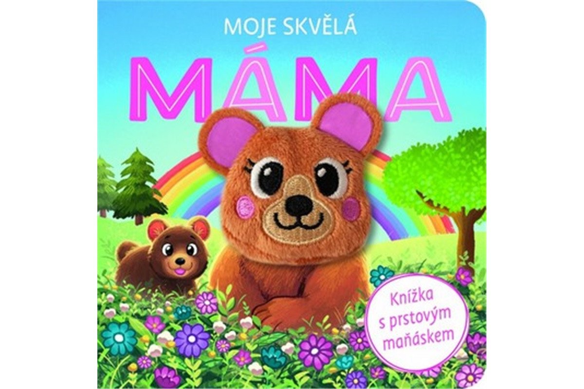 MOJE SKVĚLÁ MÁMA - KNÍŽKA S PRSTOVÝM MAŇ