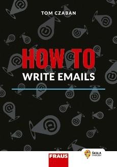 HOW TO WRITE EMAILS