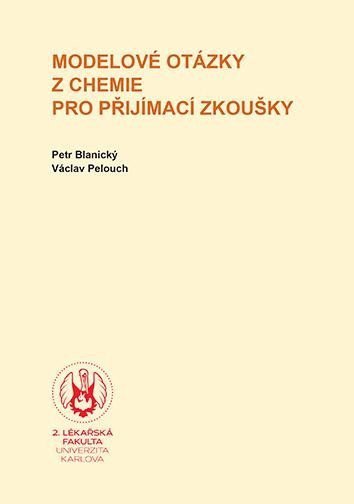 Obálka knihy MODELOVÉ OTÁZKY Z CHEMIE PRO PŘIJÍMACÍ ZKOUŠKY od autora Václav Pelouch,  Petr Blanický