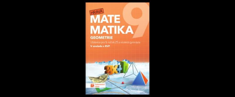 HRAVÁ MATEMATIKA 9 UČEBNICE [2. DÍL] GEOMETRIE