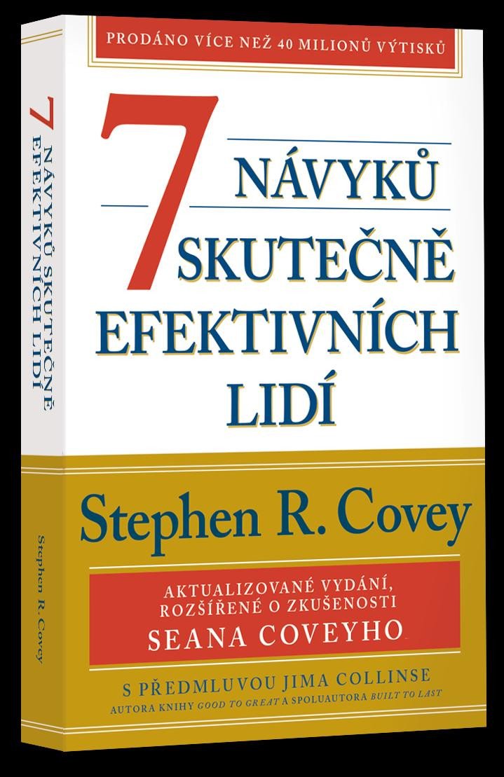 7 NÁVYKŮ SKUTEČNĚ EFEKTIVNÍCH LIDÍ