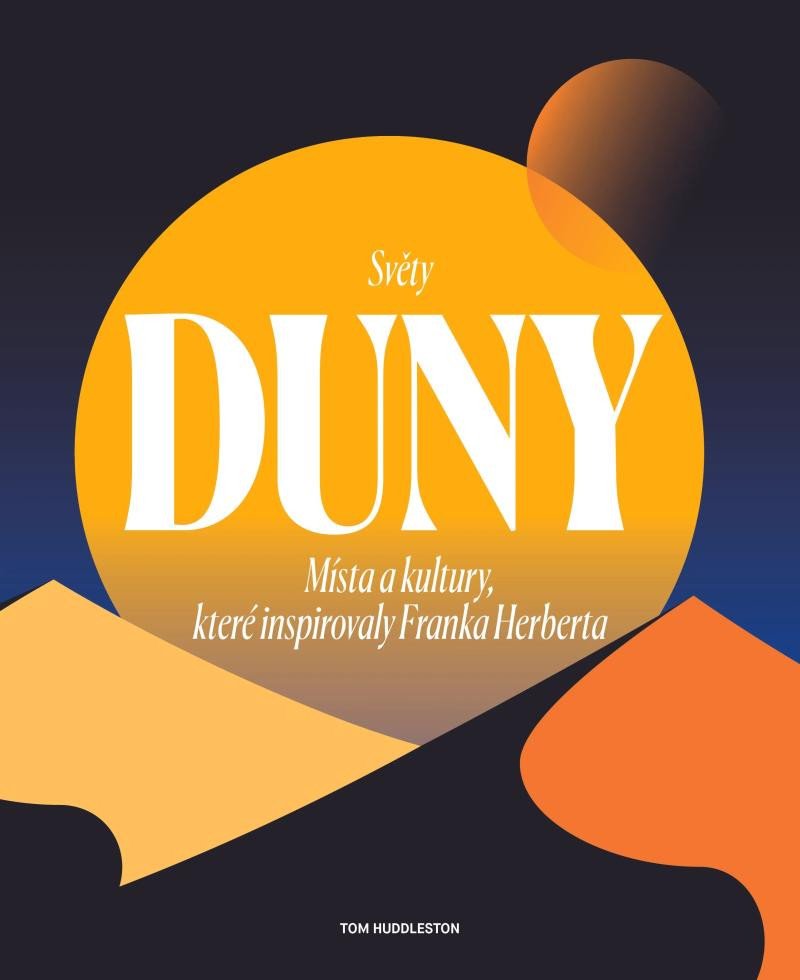 SVĚTY DUNY - MÍSTA A KULTURY, KTERÉ INSPIROVALY FRANKA H.