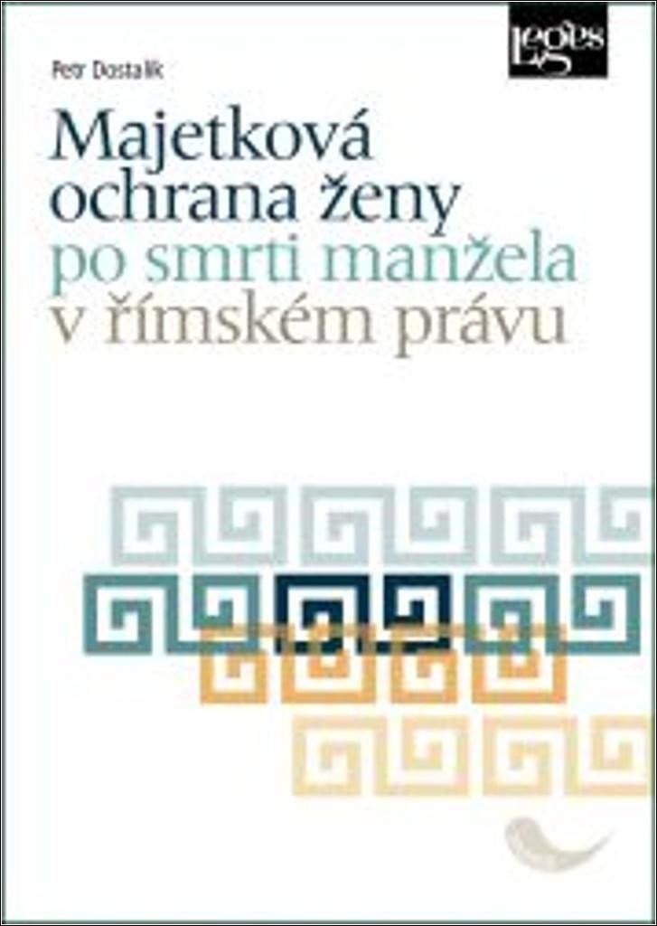 MAJETKOVÁ OCHRANA ŽENY PO SMRTI MANŽELA V ŘÍMSKÉM PRÁVU