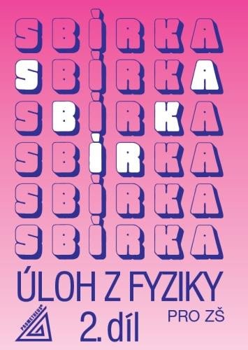 SBÍRKA ÚLOH Z FYZIKY PRO ZŠ 2.DÍL