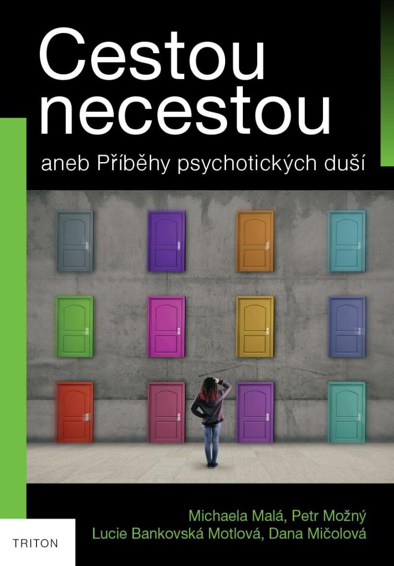 CESTOU NECESTOU ANEB PŘÍBĚHY PSYCHOTICKÝCH DUŠÍ