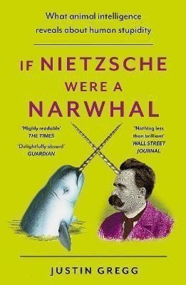IF NIETZSCHE WERE A NARWHAL