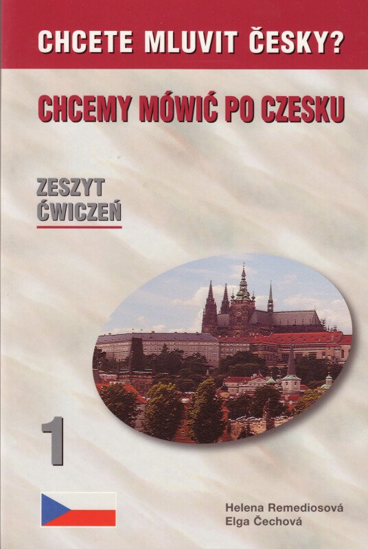 CHCETE MLUVIT ČESKY PRACOVNÍ SEŠIT PRO POLÁKY