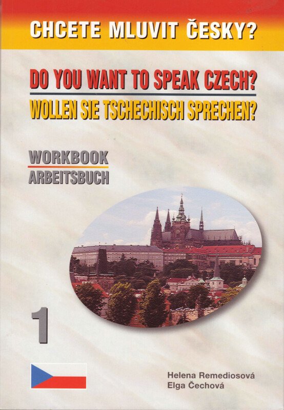 Obálka knihy CHCETE MLUVIT ČESKY? (WORKBOOK/ARBEITSBUCH 1) od autora Remediosová,  Čechová