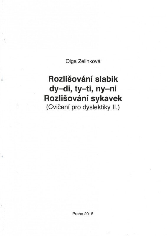 Obálka knihy ROZLIŠOVÁNÍ SLABIK DY-DI, TY-TI, NY-NI. ROZLIŠOVÁNÍ SYKAVEK od autora Zelinková Olga