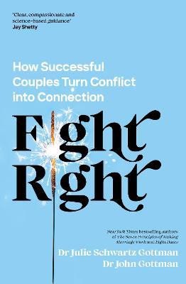 FIGHT RIGHT HOW SUCCESSFUL COUPLES TURN CONFLICT