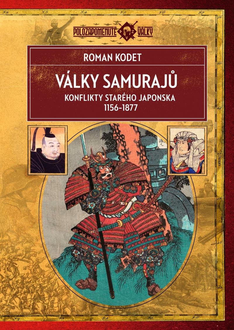 VÁLKY SAMURAJŮ - KONFLIKTY STARÉHO JAPONSKA 1156-1877