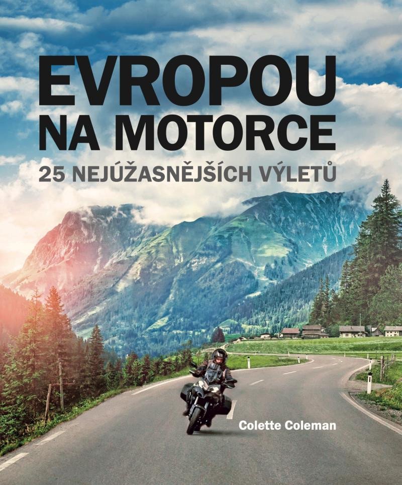 EVROPOU NA MOTORCE 25 NEJÚŽASNĚJŠÍCH VÝLETŮ