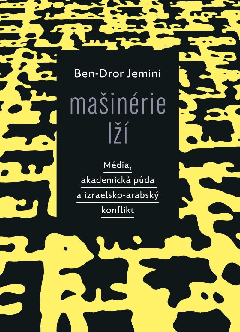 MAŠINÉRIE LŽÍ. MÉDIA, AKADEMICKÁ PŮDA A IZRAELSKO-ARABSKÝ KO