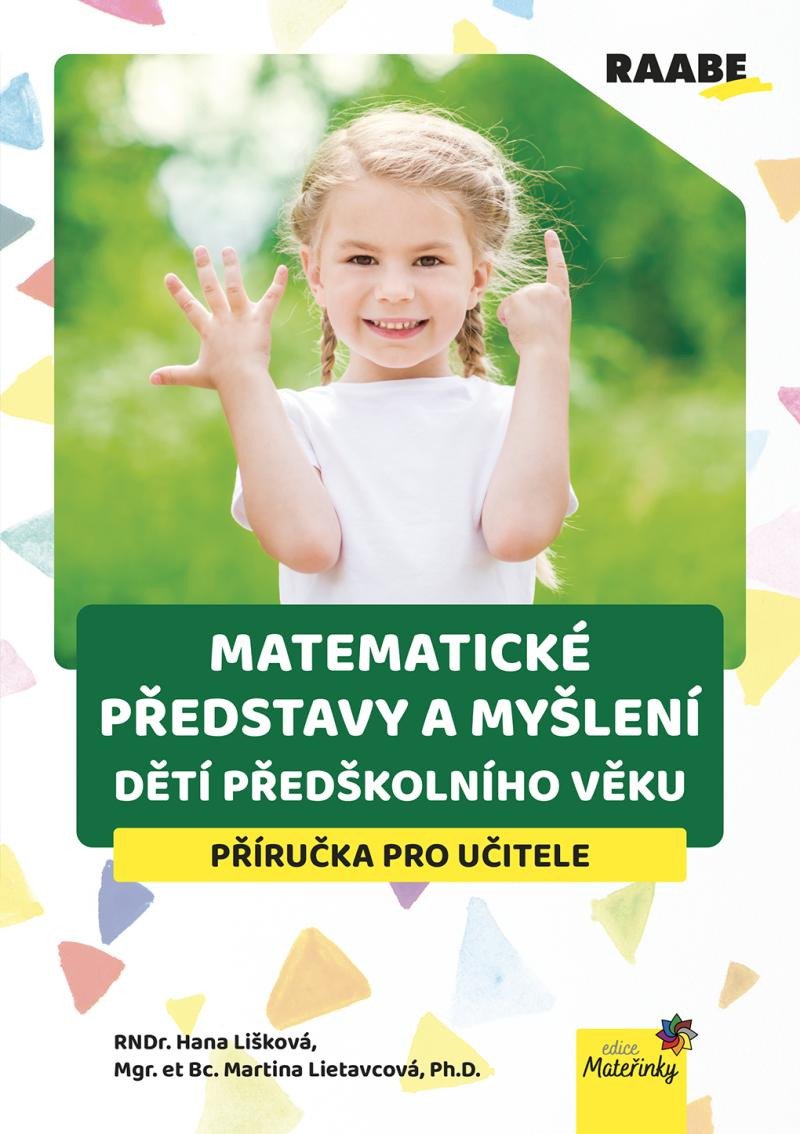 MATEMATICKÉ PŘEDSTAVY A MYŠLENÍ DĚTÍ PŘEDŠKOLNÍHO VĚKU