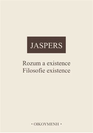 Obálka knihy ROZUM A EXISTENCE. FILOSOFIE EXISTENCE od autora Jaspers Karl
