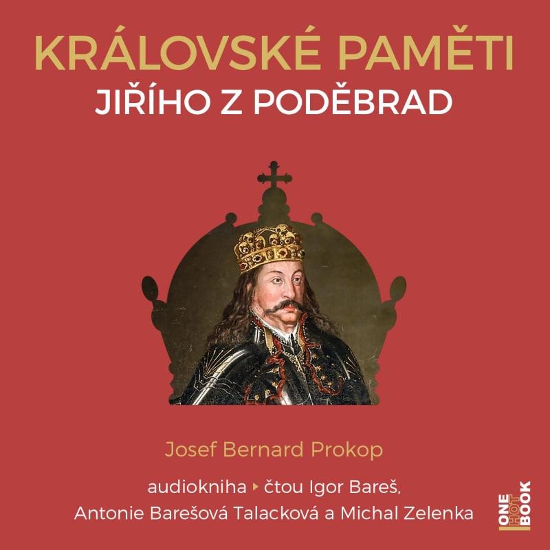 KRÁLOVSKÉ PAMĚTI JIŘÍHO Z PODĚBRAD CD (AUDIOKNIHA)