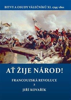 AŤ ŽIJE NÁROD! BITVY A OSUDY VÁLEČNÍKŮ XI. 1795-1801