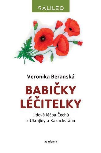 BABIČKY LÉČITELKY. LIDOVÁ LÉČBA ČECHŮ Z UKRAJINY A KAZACHSTÁ