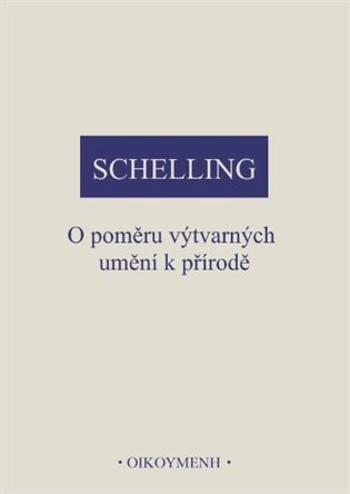Obálka knihy O POMĚRU VÝTVARNÝCH UMĚNÍ K PŘÍRODĚ od autora Schelling F.W.J.