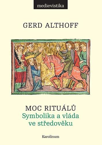 MOC RITUÁLŮ - SYMBOLIKA A VLÁDA VE STŘEDOVĚKU