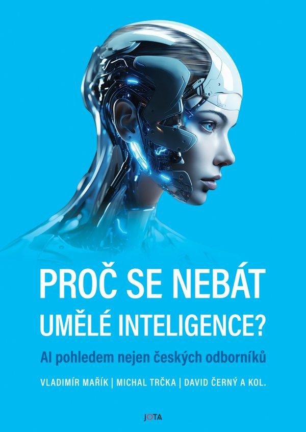 PROČ SE NEBÁT UMĚLÉ INTELIGENCE?