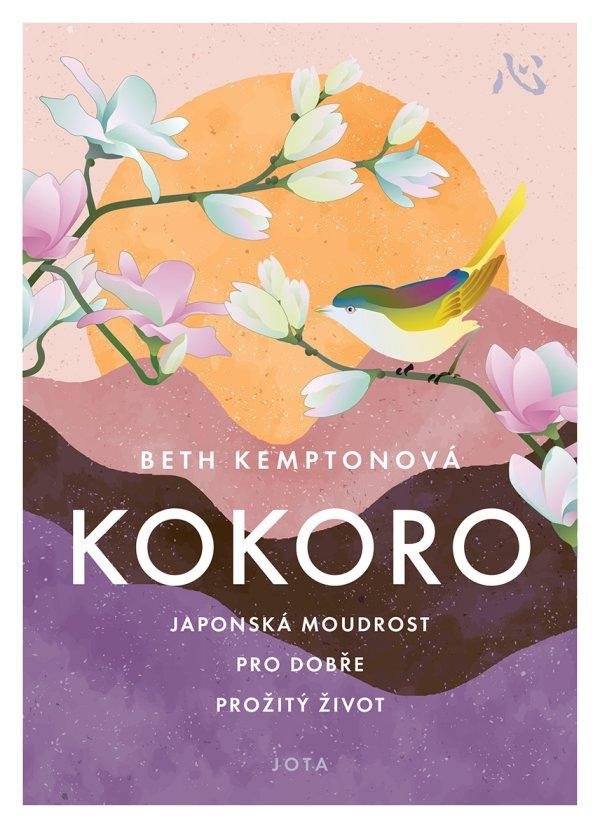 KOKORO - JAPONSKÁ MOUDROST PRO DOBŘE PROŽITÝ ŽIVOT