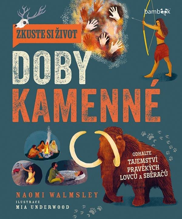 ZKUSTE SI ŽIVOT DOBY KAMENNÉ