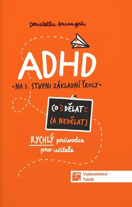 ADHD NA 1. STUPNI ZŠ. CO DĚLAT A NEDĚLAT