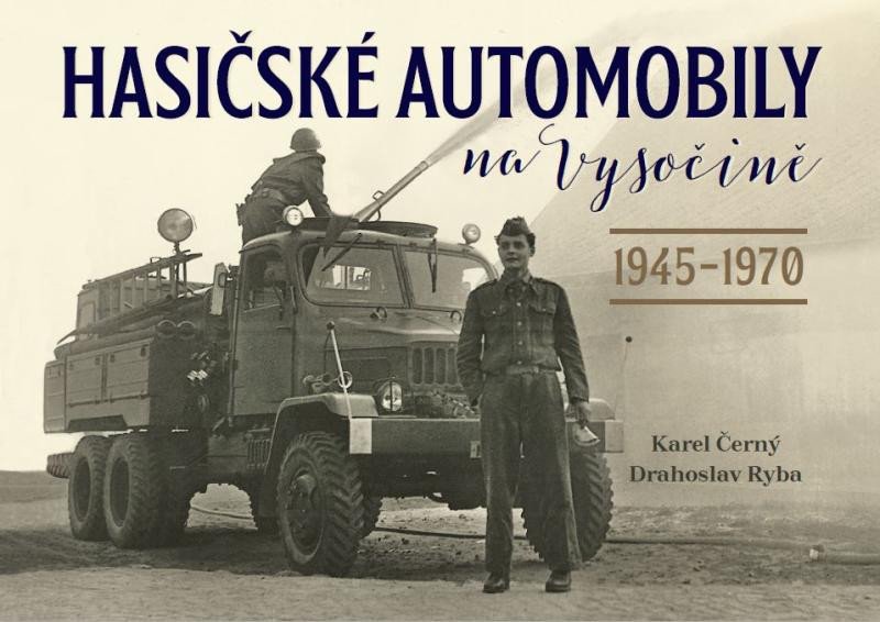 HASIČSKÉ AUTOMOBILY NA VYSOČINĚ 1945—1970