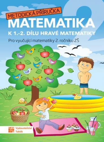 HRAVÁ MATEMATIKA PRO 2. ROČNÍK ZŠ METODICKÁ PŘÍRUČKA