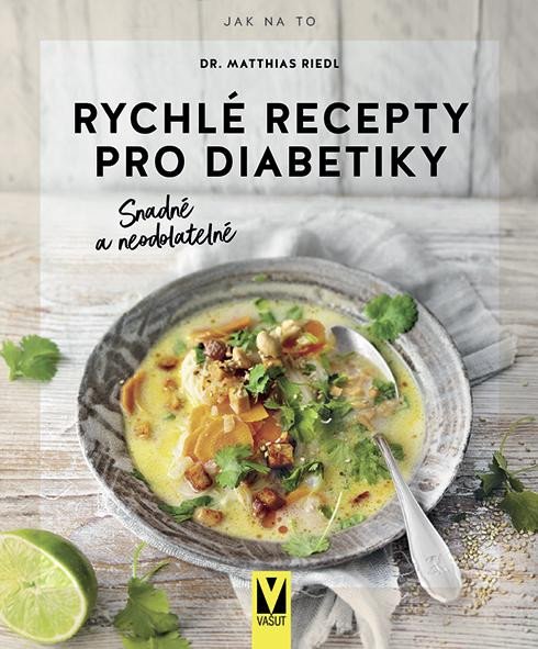 RYCHLÉ RECEPTY PRO DIABETIKY - SNADNÉ A NEODOLATELNÉ