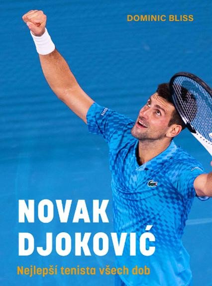 NOVAK DJOKOVIČ - NEJLEPŠÍ TENISTA VŠECH DOB