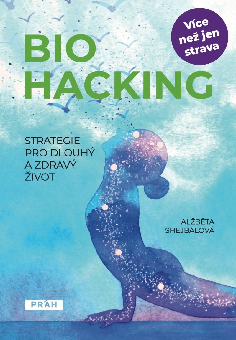 BIOHACKING - STRATEGIE PRO DLOUHÝ A ZDRAVÝ ŽIVOT