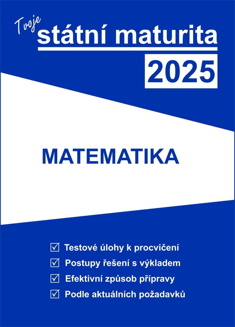 TVOJE STÁTNÍ MATURITA 2025 MATEMATIKA