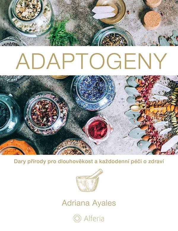 ADAPTOGENY - DARY PŘÍRODY PRO DLOUHOVĚKOST A KAŽDODENNÍ PÉČI