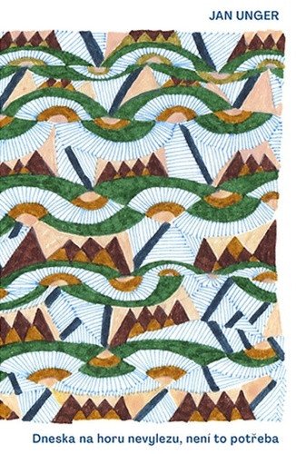 DNESKA NA HORU NEVYLEZU, NENÍ TO POTŘEBA