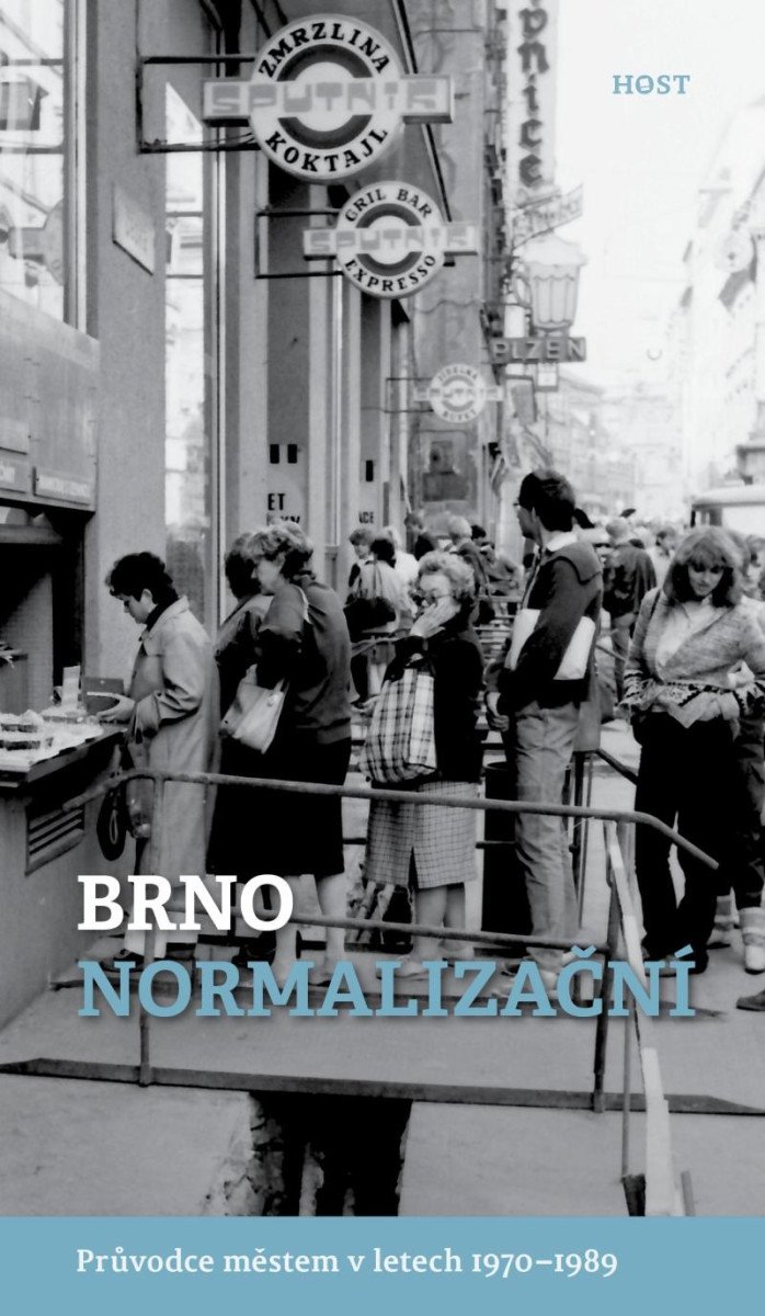 BRNO NORMALIZAČNÍ - PRŮVODCE MĚSTEM V LETECH 1970-1989