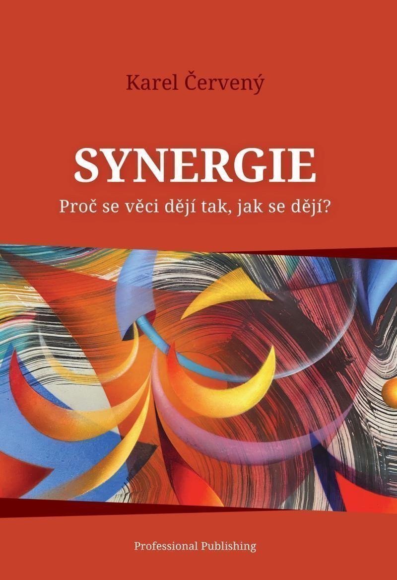 Obálka knihy SYNERGIE - PROČ SE VĚCI DĚJÍ TAK, JAK SE DĚJÍ od autora Karel Červený