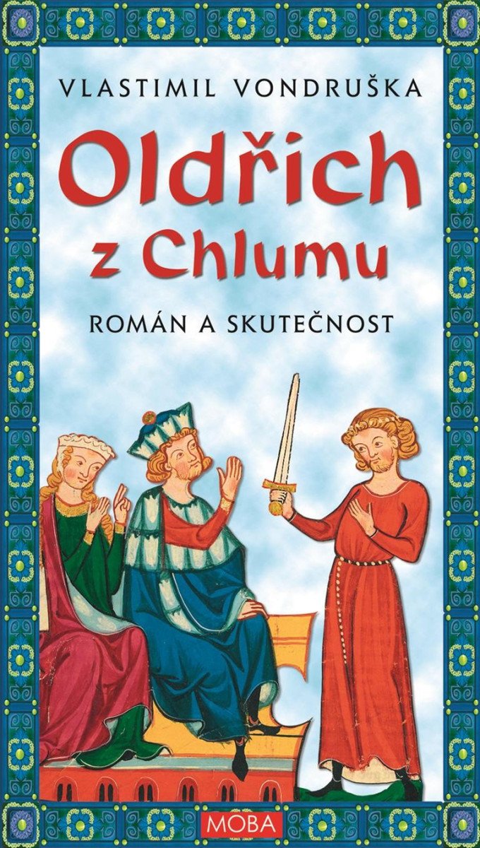 OLDŘICH Z CHLUMU - ROMÁN A SKUTEČNOST