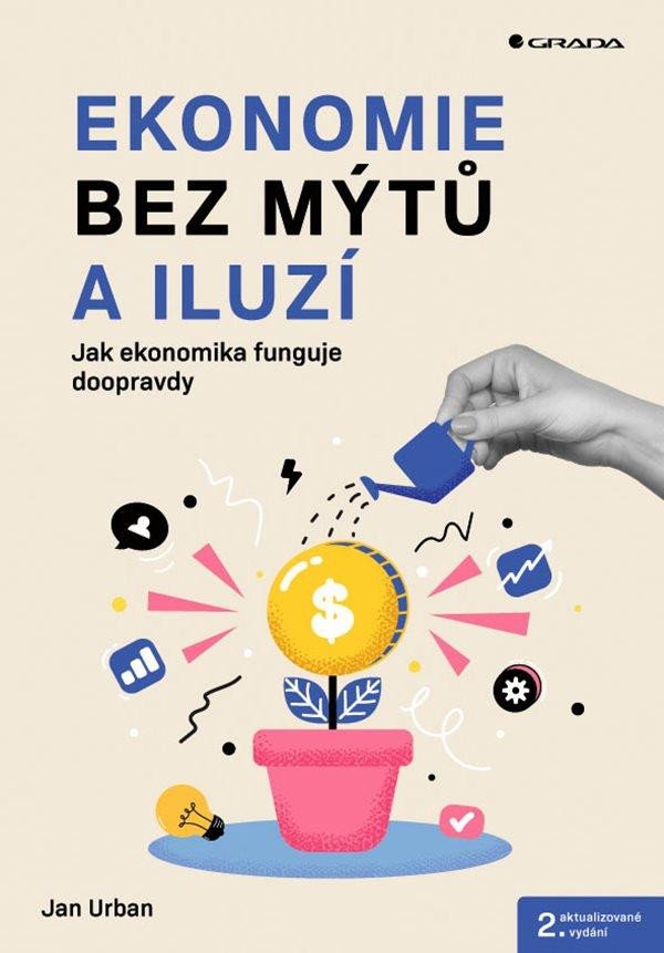 EKONOMIE BEZ MÝTŮ A ILUZÍ - 2. AKTUALIZOVANÉ VYDÁNÍ