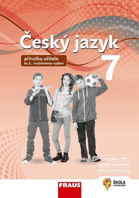 ČESKÝ JAZYK 7 PRO ZŠ A VG PŘÍRUČKA UČITELE KE 3.ROZŠÍŘ.VYD.