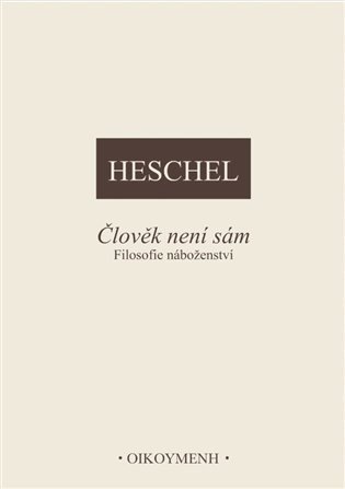 Obálka knihy ČLOVĚK NENÍ SÁM - FILOSOFIE NÁBOŽENSTVÍ od autora Heschel Abraham Joshua