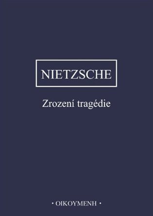 Obálka knihy ZROZENÍ TRAGEDIE od autora Nietzsche Friedrich