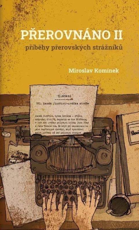 Obálka knihy PŘEROVNÁNO II - PŘÍBĚHY PŘEROVSKÝCH STRÁŽNÍKŮ od autora Komínek Miroslav