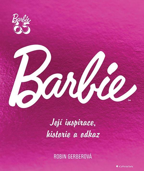 BARBIE - JEJÍ INSPIRACE, HISTORIE A ODKAZ