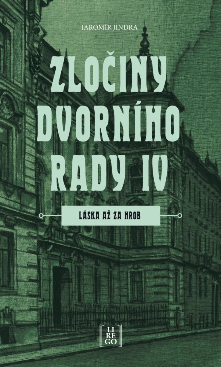 ZLOČINY DVORNÍHO RADY IV. LÁSKA AŽ ZA HROB