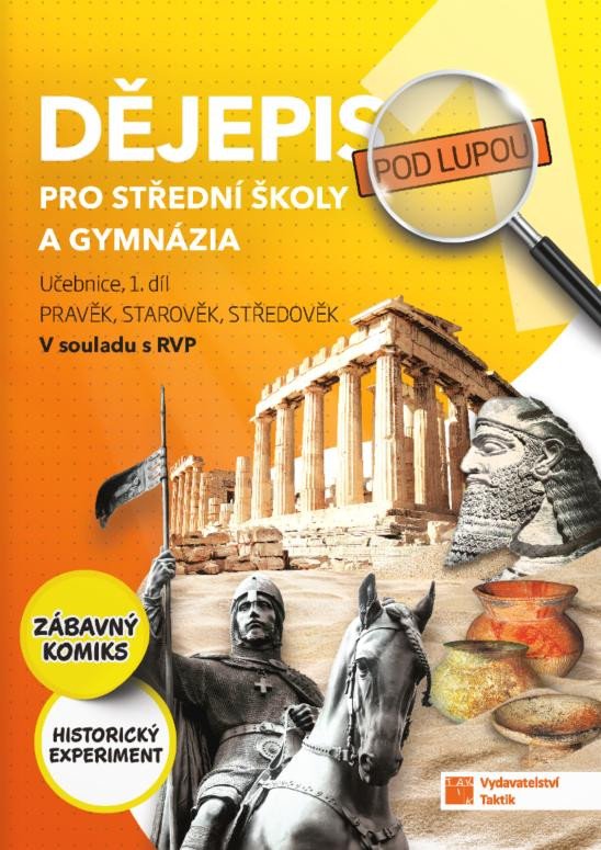 DĚJEPIS POD LUPOU 1 PRO SŠ A GYMNÁZIA UČEBNICE