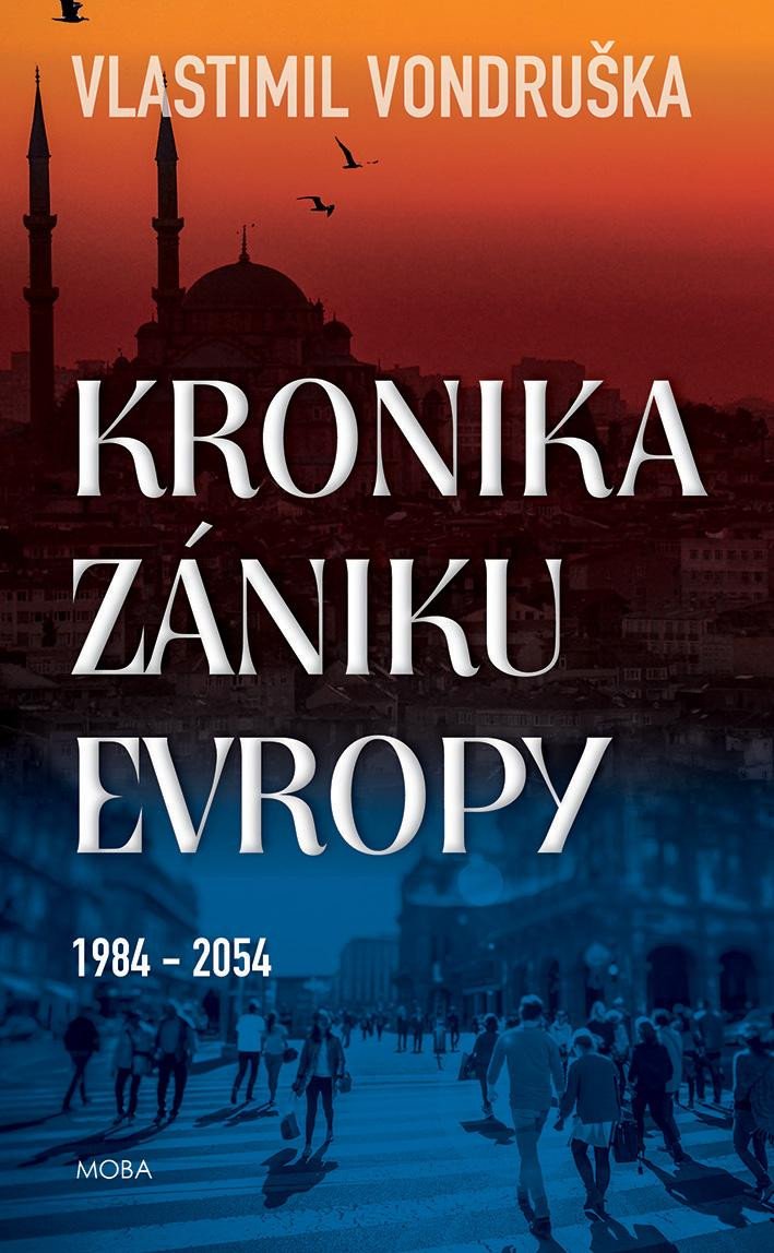 KRONIKA ZÁNIKU EVROPY 1984-2054